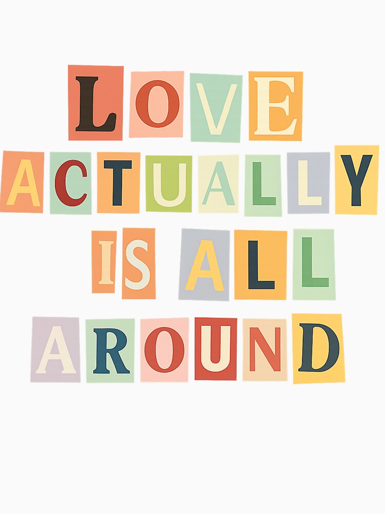 Love Actually Is All Around – Colourful Collage Lettering Design by lucyjohnsn