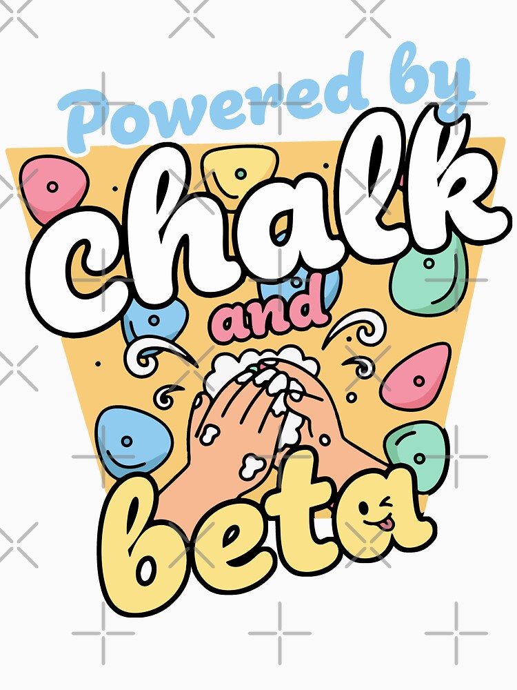 Powered By Chalk And Beta Climbers by LuminOrb