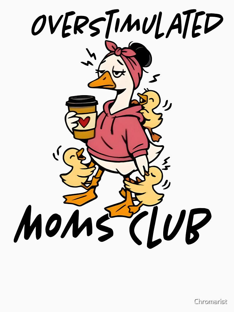 Overstimulated Moms Club by Chromarist