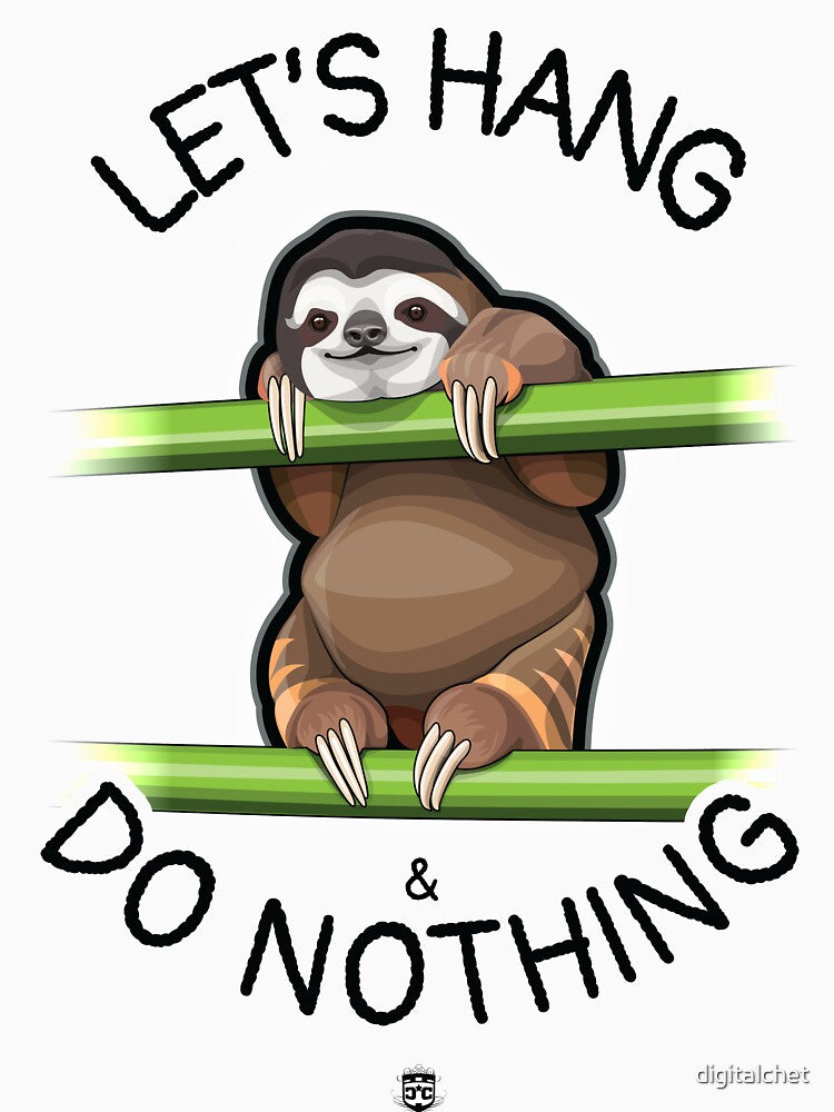 Let's Hang & Do Nothing Sloth by digitalchet