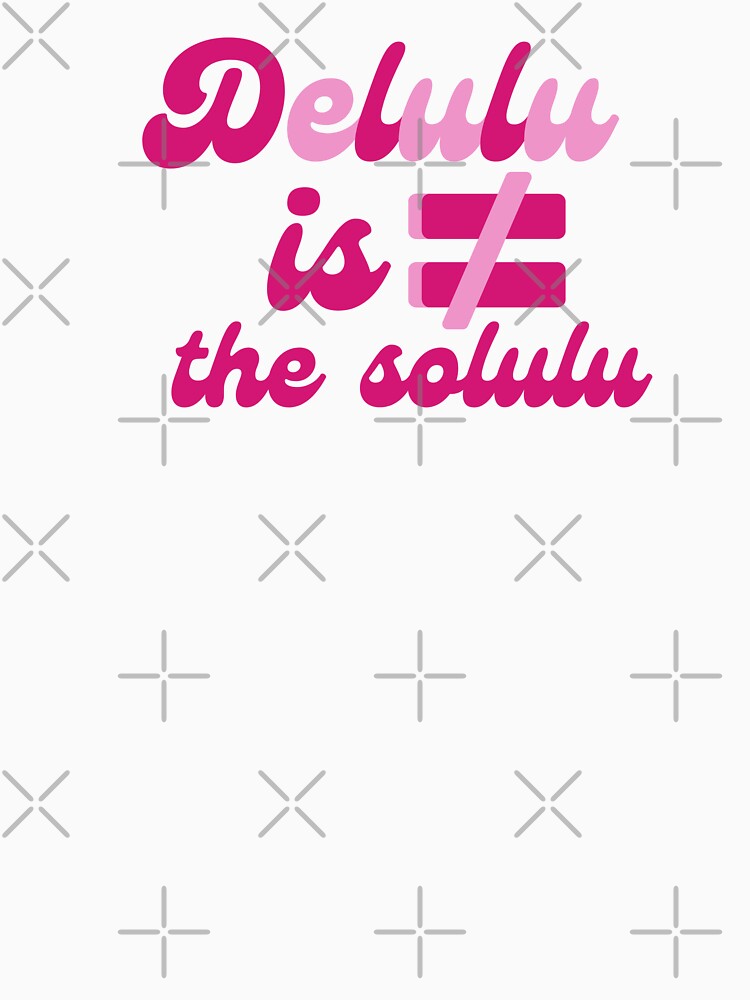 Delulu is not the solulu by PrintopiaCrafts