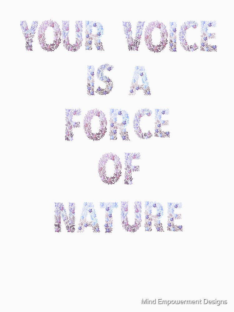 Your Voice is a Force of Nature Floral Quote by Mind Empowerment Designs