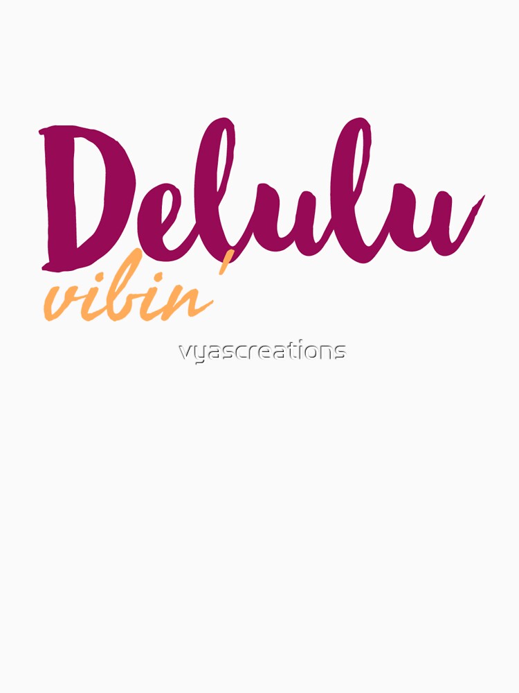 Delulu vibin by vyascreations
