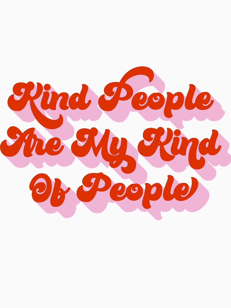 Kind People Are My Kind Of People Pink by AllVibesWelcome