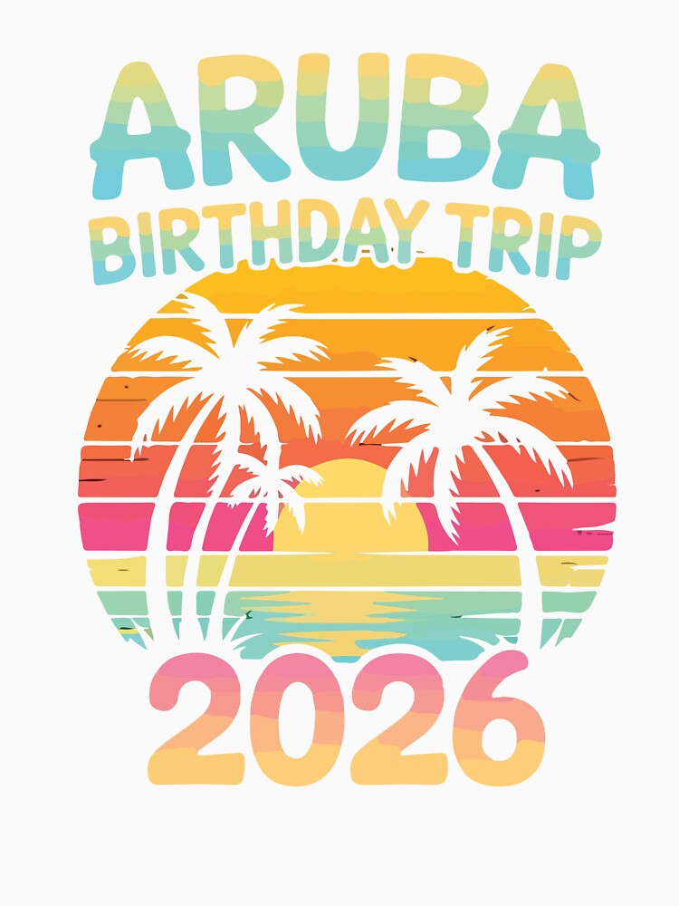 Aruba Birthday Trip 2026 Caribbean Beach Sunset Vacation Design by kiralynstration
