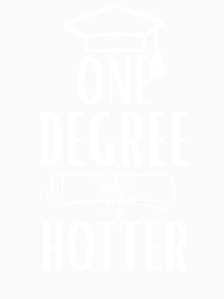 Cool One Degree Hotter Grad Humor College Women Achievement by BornBorn