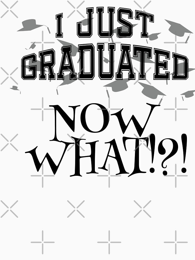 I Just Graduated. Now What!?! by Deviant Logic Design