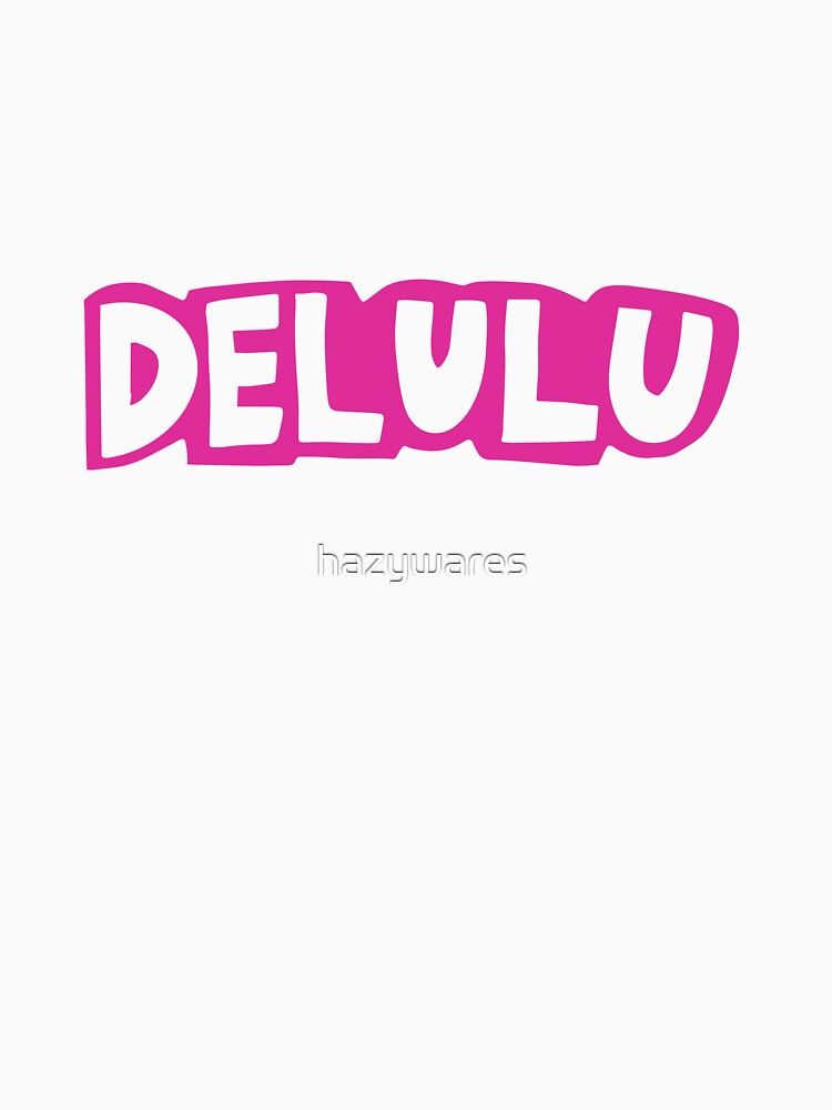 Delulu by hazywares