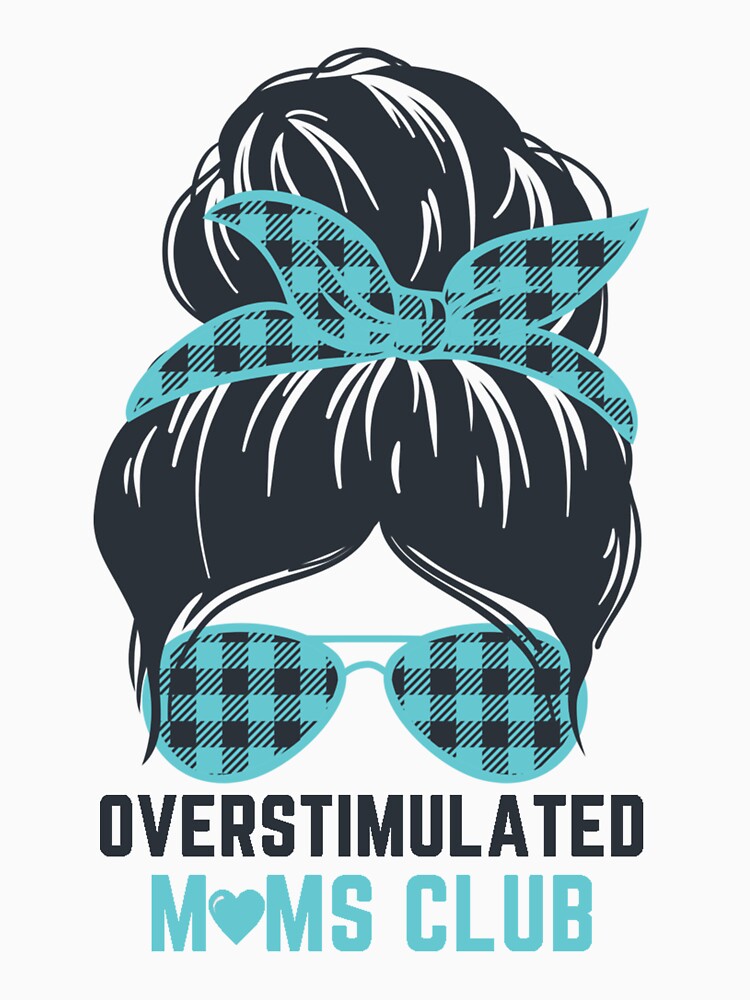 overstimulated moms club by KugiArt ⭐⭐⭐⭐⭐