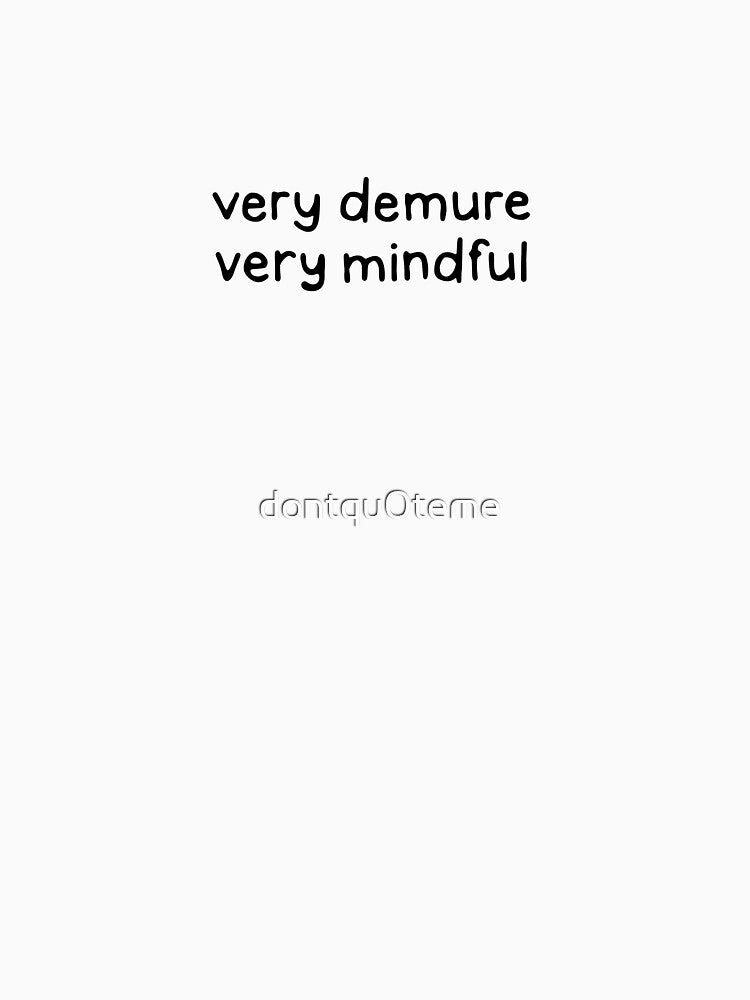 Very Demure Mindful by dontqu0teme