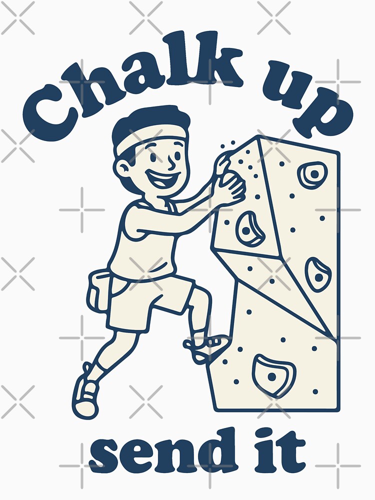 Chalk Up Send It Rock Climbing Fun Adventure by LuminOrb