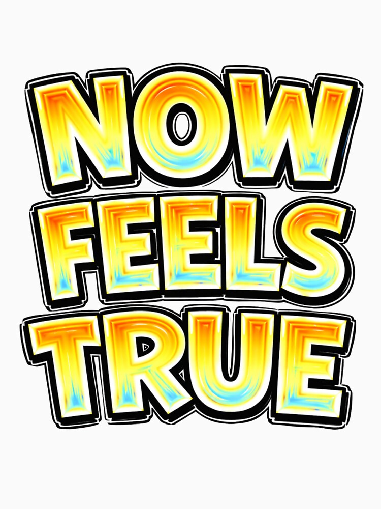 NOW FEELS TRUE – hand drawn childlike typography by Mac Sketches