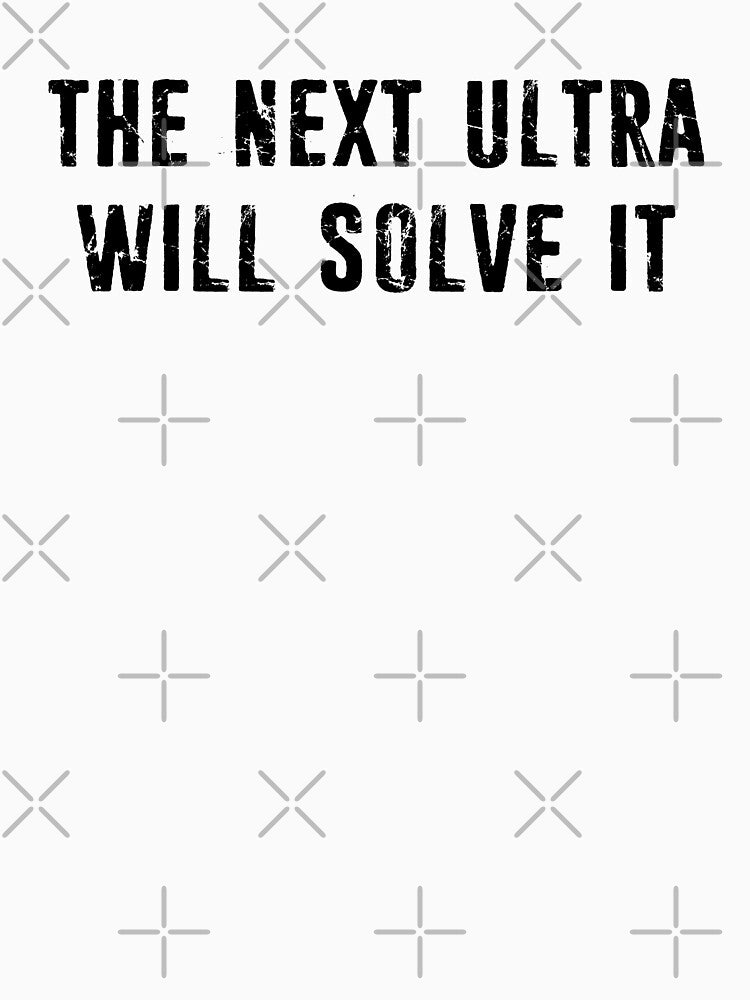 The Next Ultra Will Solve It by Esskay Designs