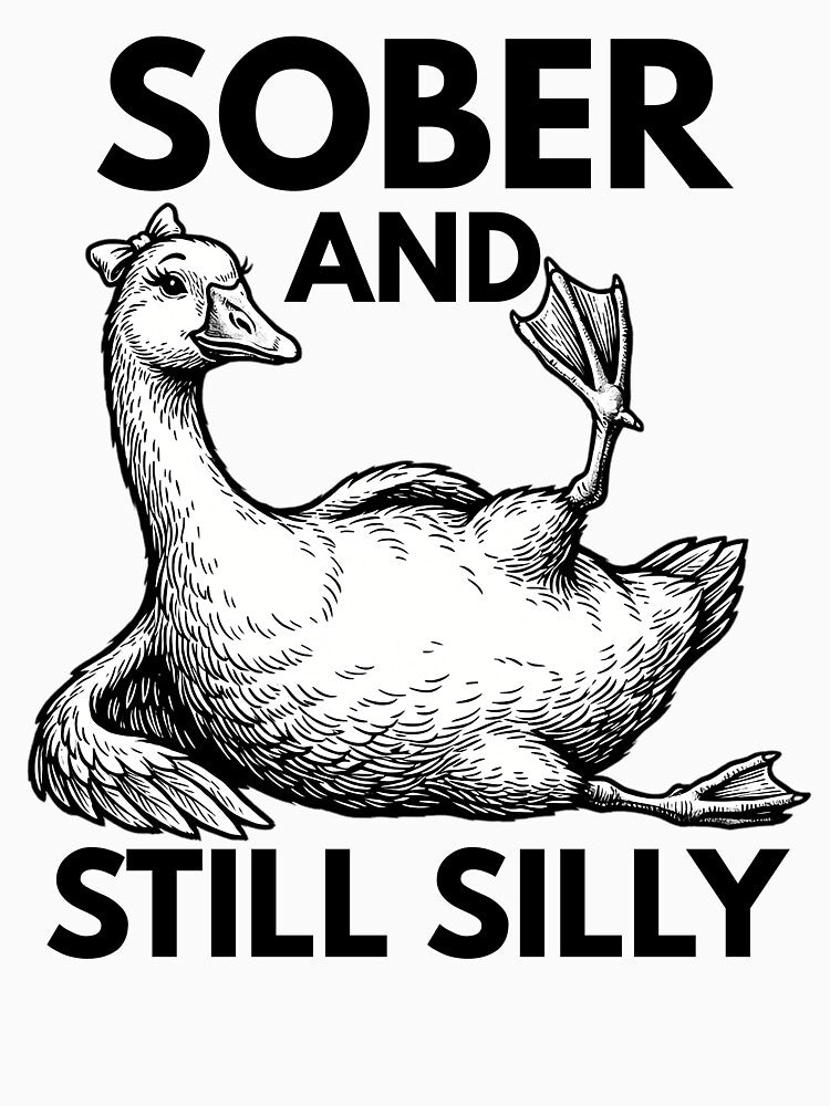 Sober And Still Silly - Funny Chaotic Goose Recovery Art by MTJ-Mushrooms