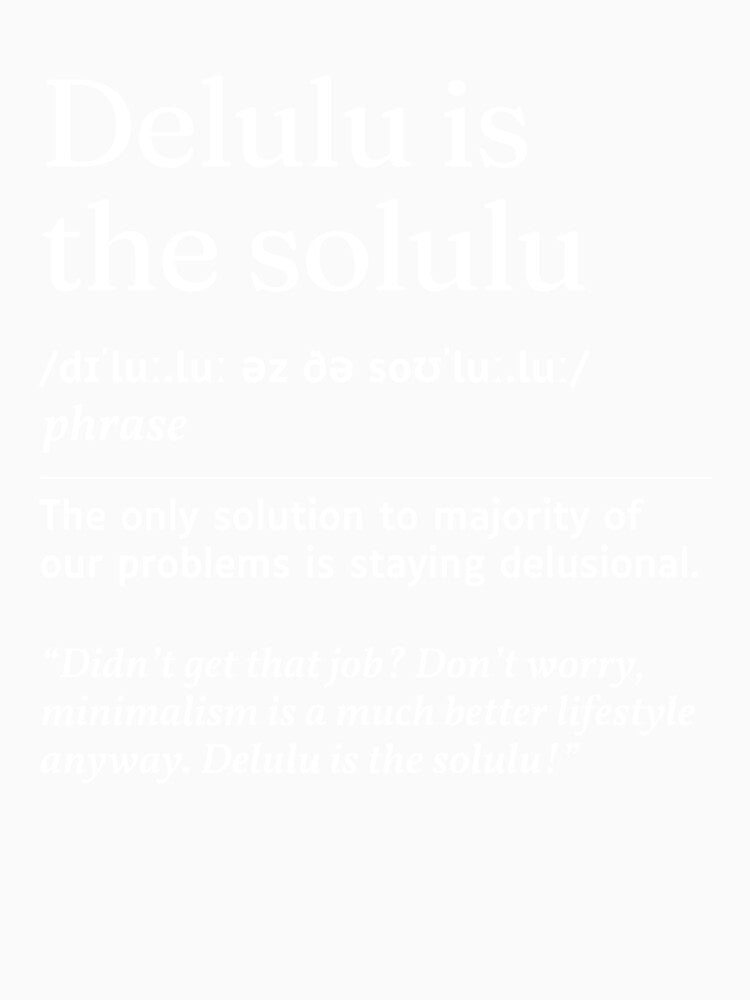 Delulu is the Solulu Gen Z Slang Funny Urban Dictionary Meaning by SpeakSarcasm