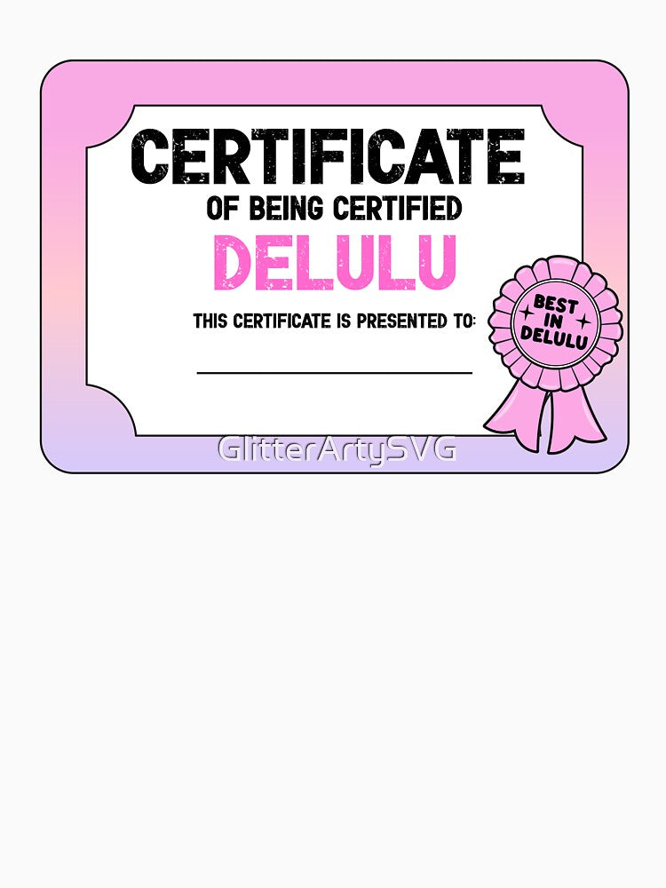 Delulu Certificate by GlitterArtySVG
