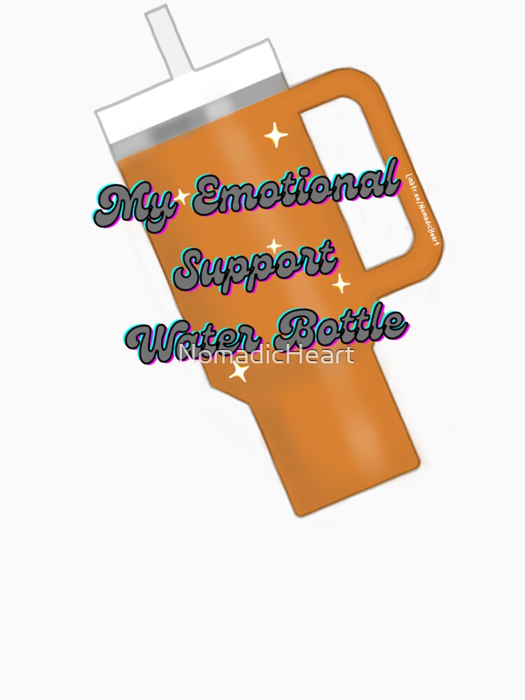 My Emotional Support Water Bottle (Orange) by NomadicHeart