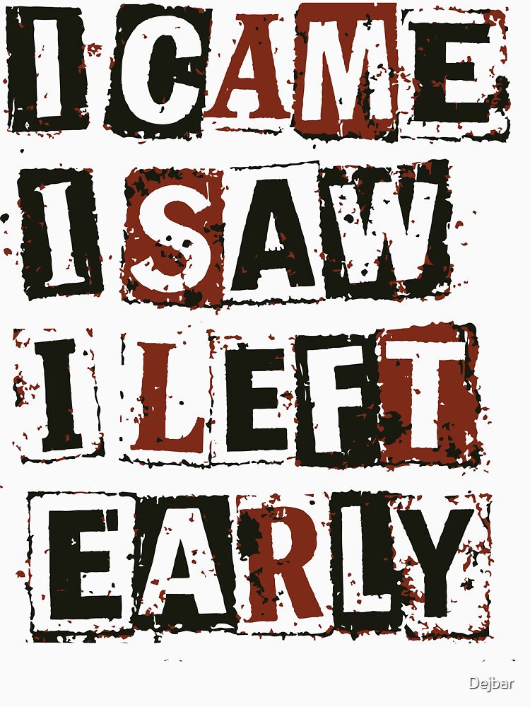 I Came I Saw I Left Early Ransom Note Newspaper Cutout Typography Introvert Humor by Dejbar