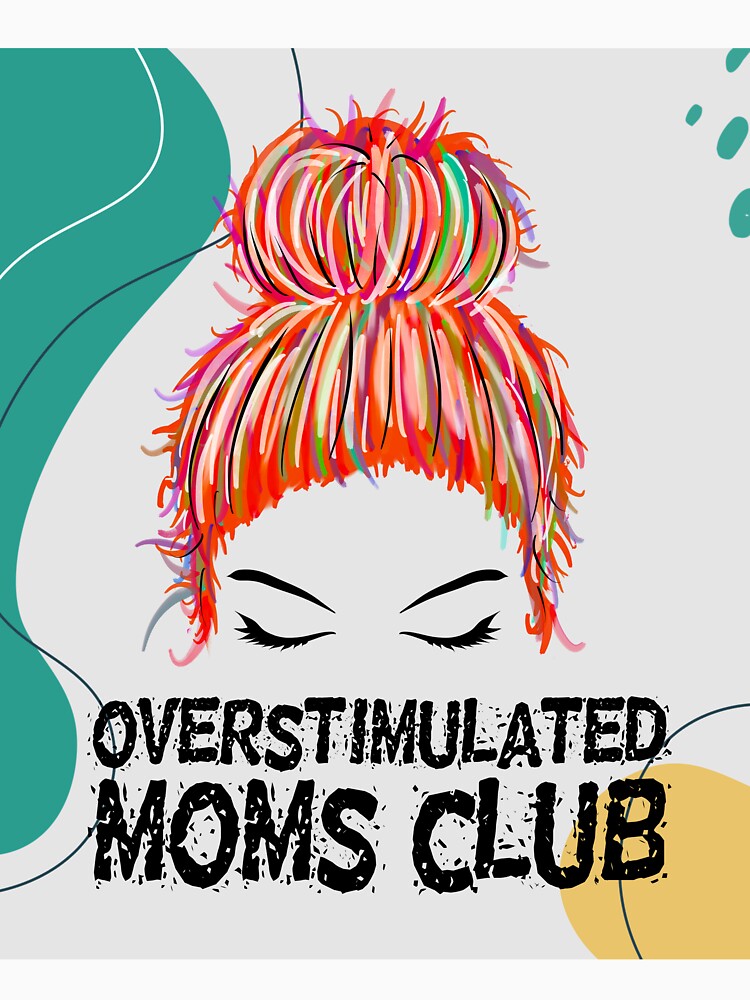 Overstimulated Moms Club by brytfanna
