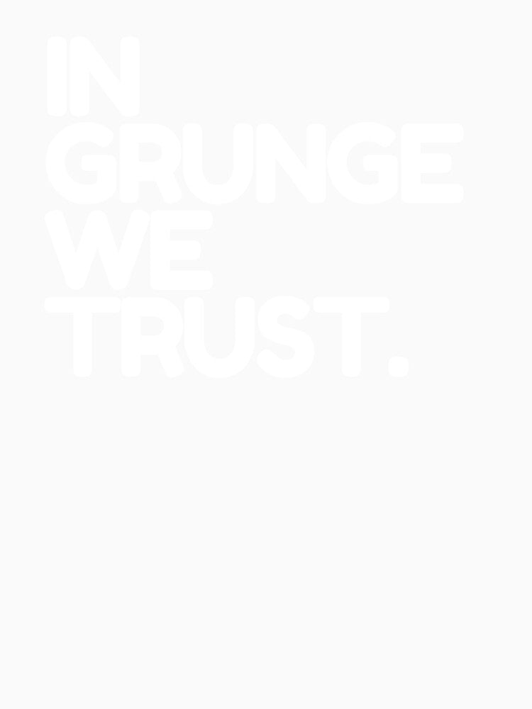 In Grunge We Trust by thehonestjoe