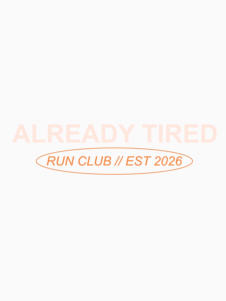 Already Tired Run Club - Funny Relaxed Sports. by Mikidesign1988