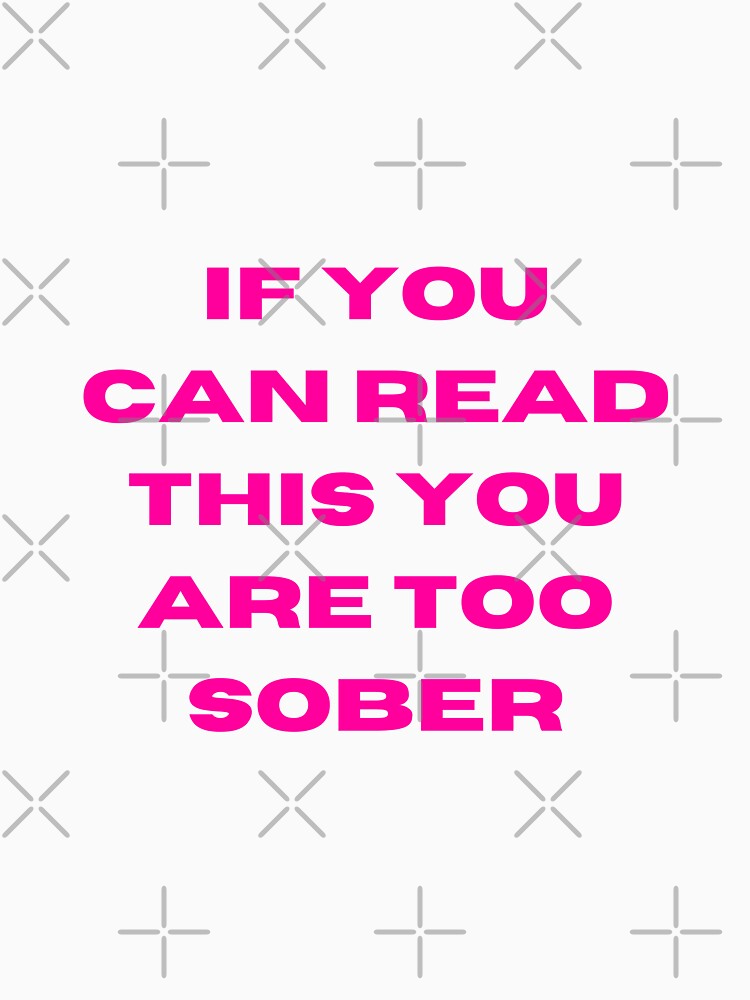 If you can read this, you are too sober by SUUSCK ★