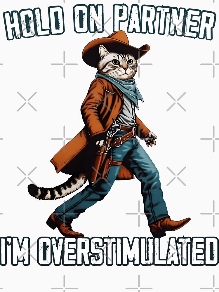 Hold On Partner I'm Overstimulated Western Cat Cowboy Vintag by MTRBSK11