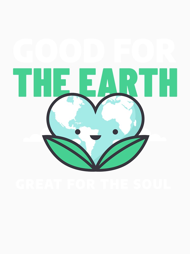 Good for the Earth Great for the Soul Eco Friendly Crafts by LamountTees
