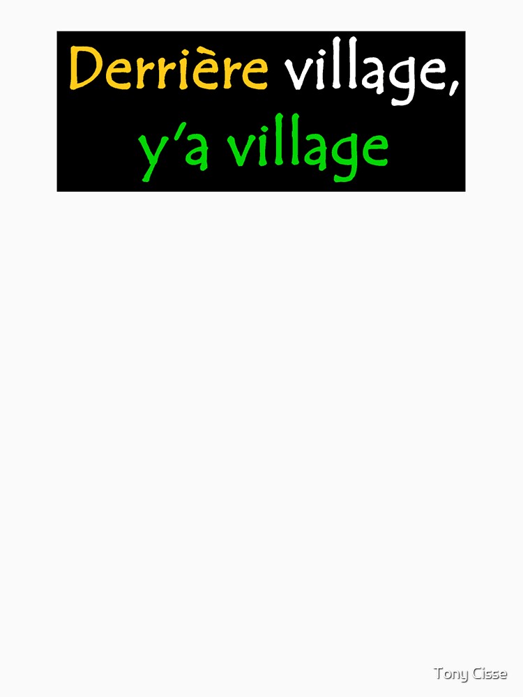 Derrière Village y'a Village African Street Slang Quote in Ivory Coast Flag Colours by Tony Cisse