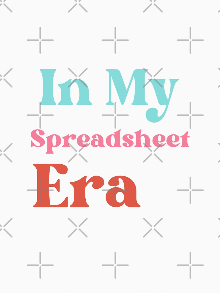 In My Spreadsheet Era - Funny Accountant & Data Analyst Quote by arceeddesign