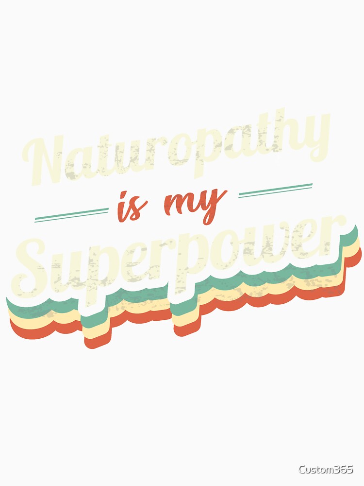 Naturopathy is my Superpower by Custom365