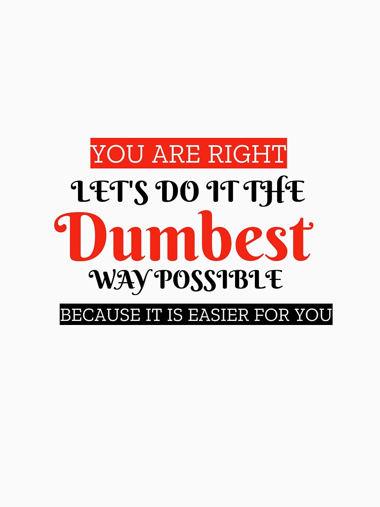 Lets do it the dumbest way possible by Personal-Tee
