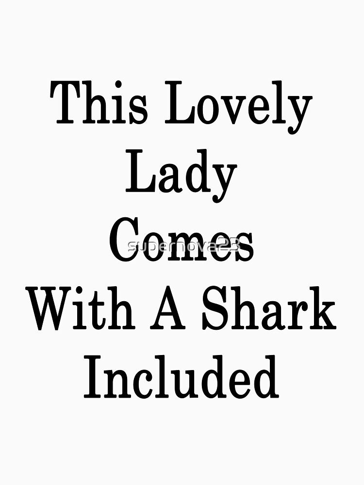 This Lovely Lady Comes With A Shark Included by supernova23