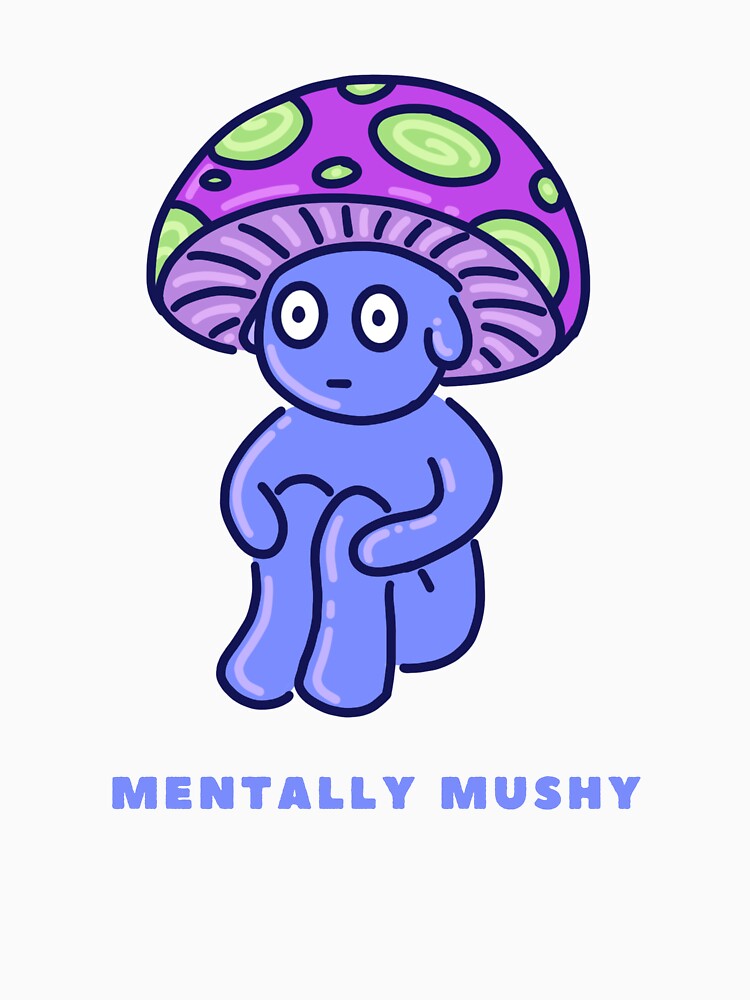 Mentally Mushy Mushroom by snitchyspotions