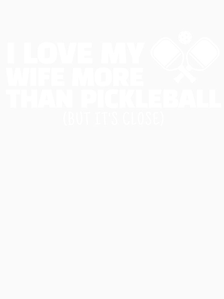 I Love My Wife More Than Pickleball (But It's Close) – Funny Husband Gift by JB-designstudio