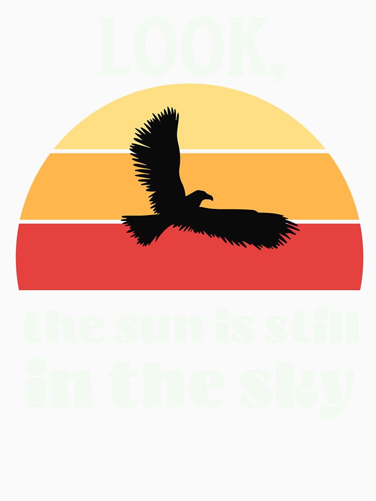 Look, the Sun Is Still in the Sky – Vintage Eagle Sunset by Shirt Shack