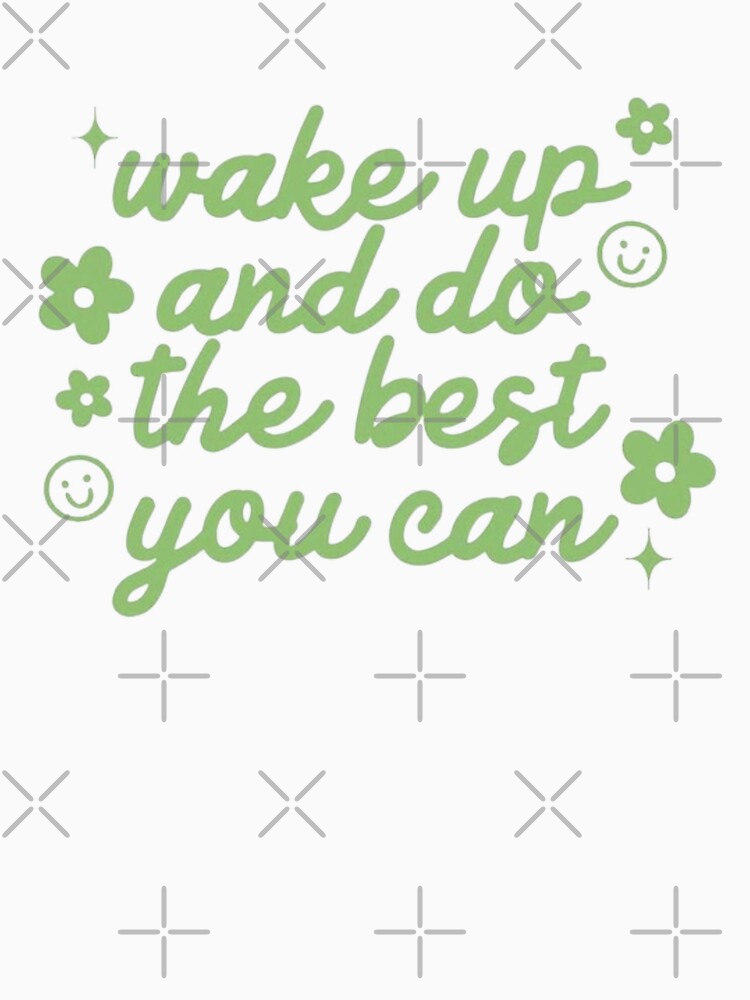 Wake Up And Do The Best You Can by SAVAGEwav