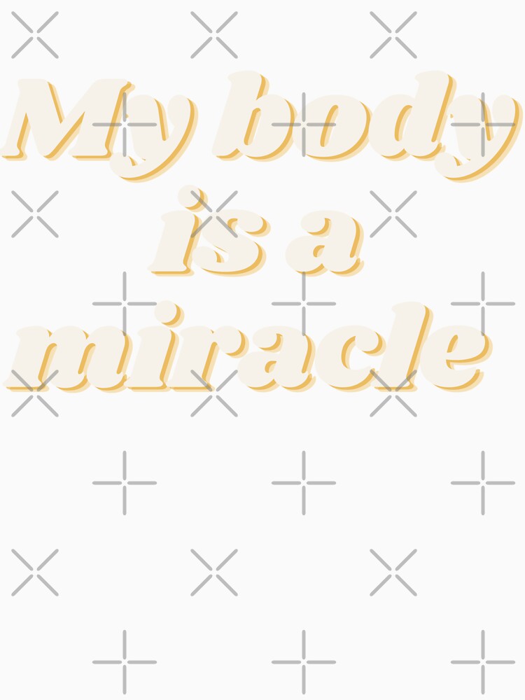 My Body Is A Miracle by Colorful Misfits