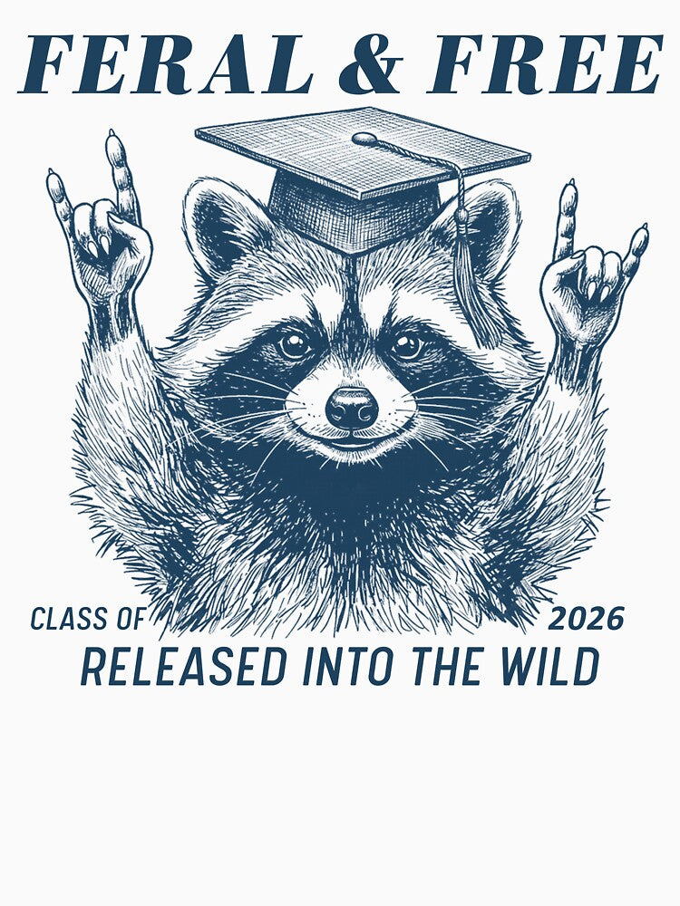 Senior 2026 Graduation Shirt Feral and Free Class of 2026 Tee Grad Gift Funny Graduation Outfit by LessIsLoud