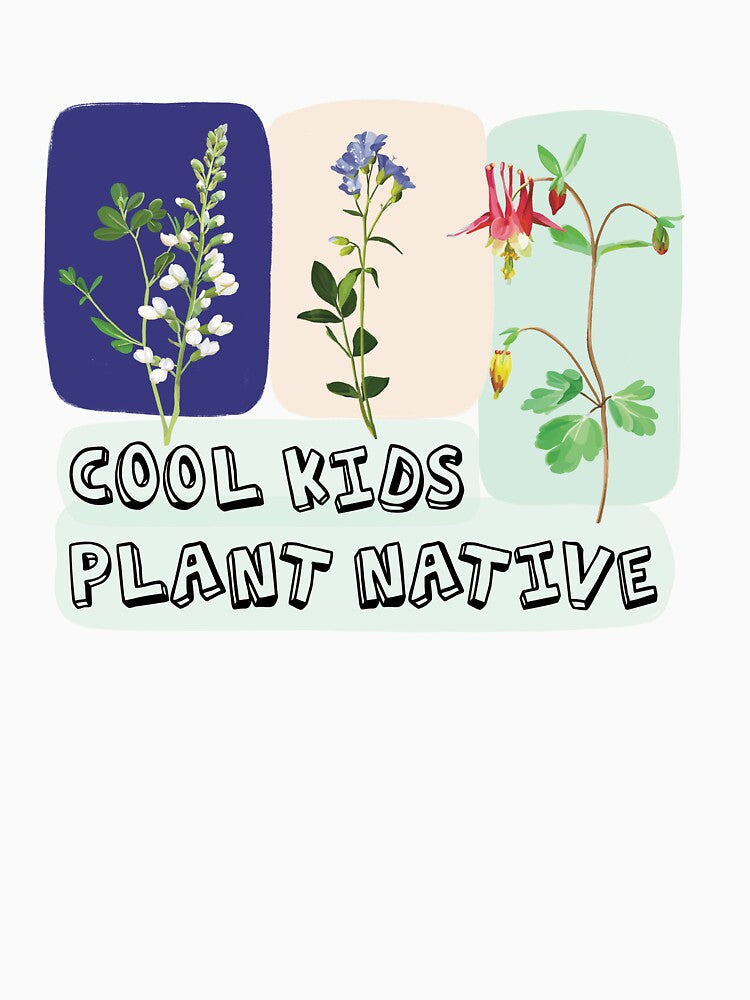 Cool Kids Plant Native by ShannonSArtwork