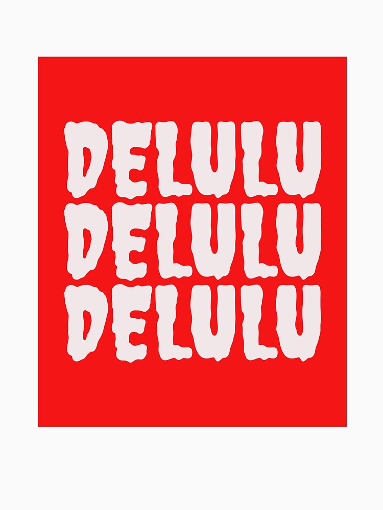 Delulu Delulu Delulu by ProEf