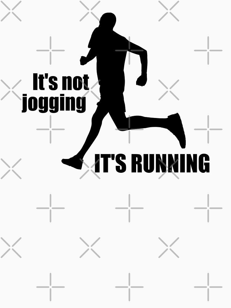 It's Not Jogging It's Running by Esskay Designs