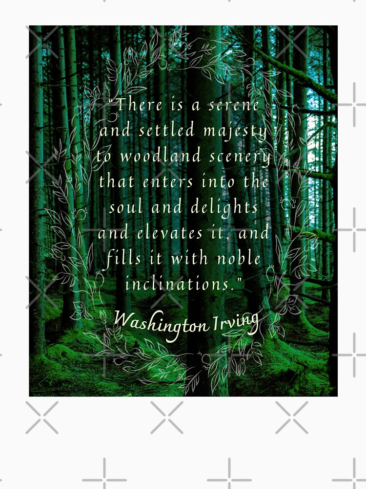 Washington Irving quote: There is a serene and settled majesty to woodland scenery that enters into the soul and delights and elevates it, by artbleed