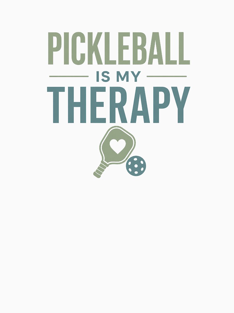 Pickleball Is My Therapy by EastEndTownie
