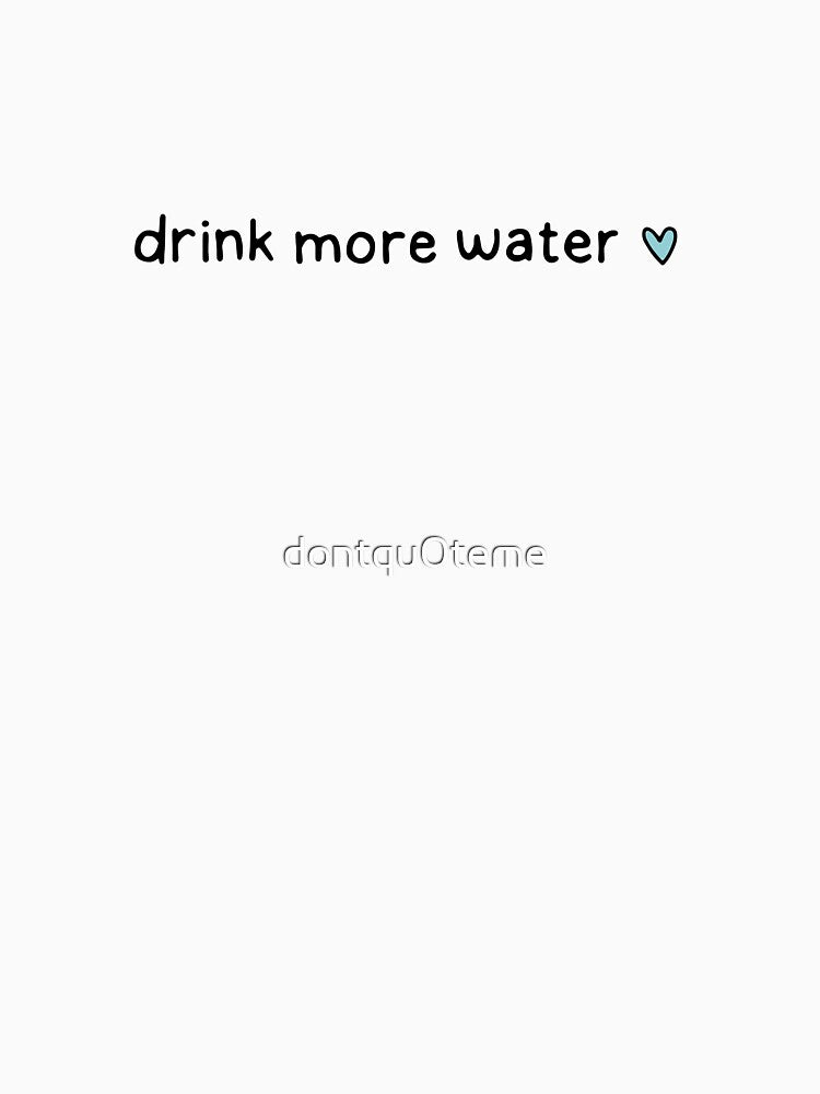 drink more water. hydrate. blue by dontqu0teme