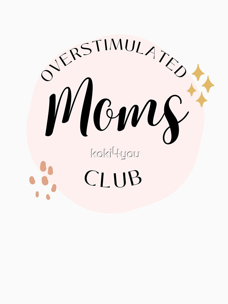 Overstimulated Moms Club by koki4you