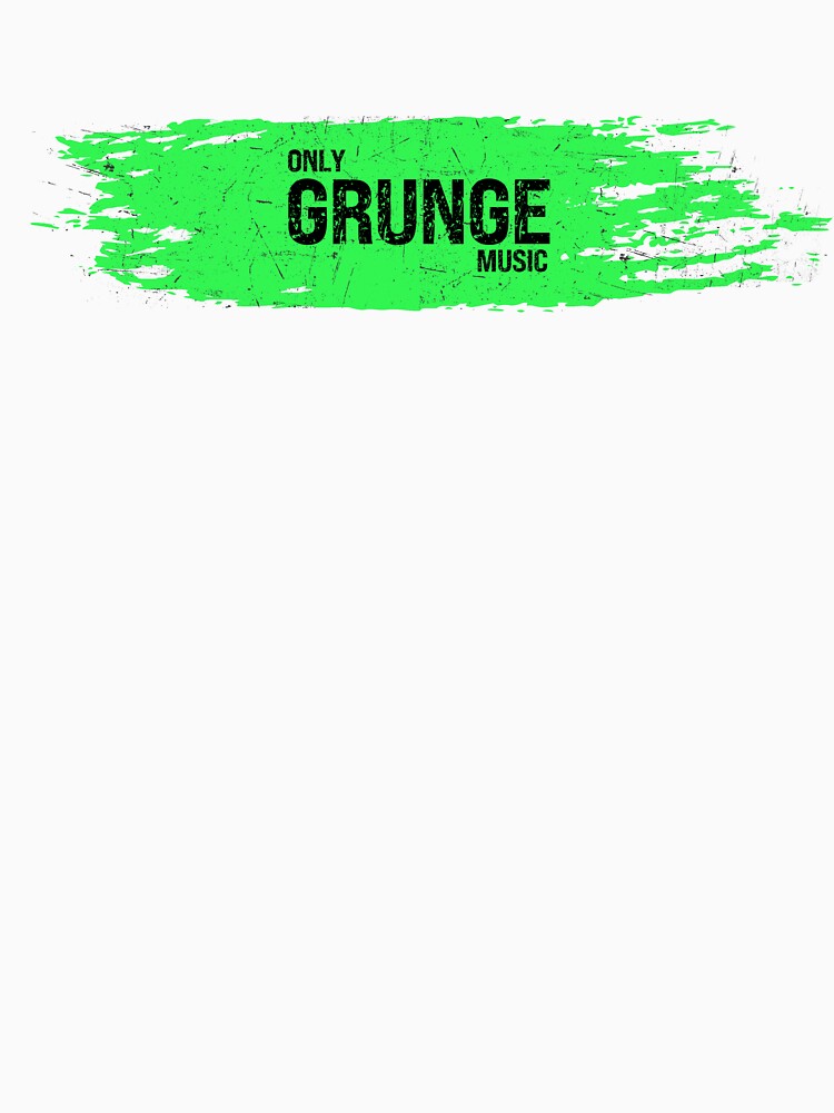 Only Grunge Music (green)- ideal gift for grunge fans by ArtYourStyle