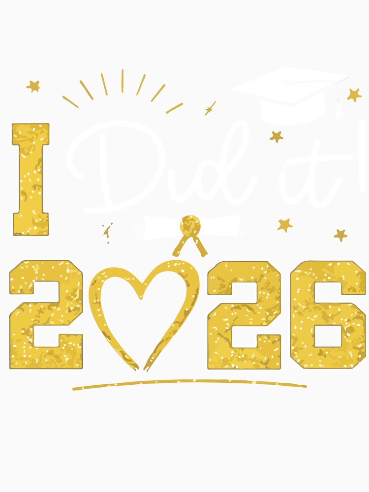 I Did It Class of 2026 Graduation Senior Proud Graduate Family Design by kiralynstration