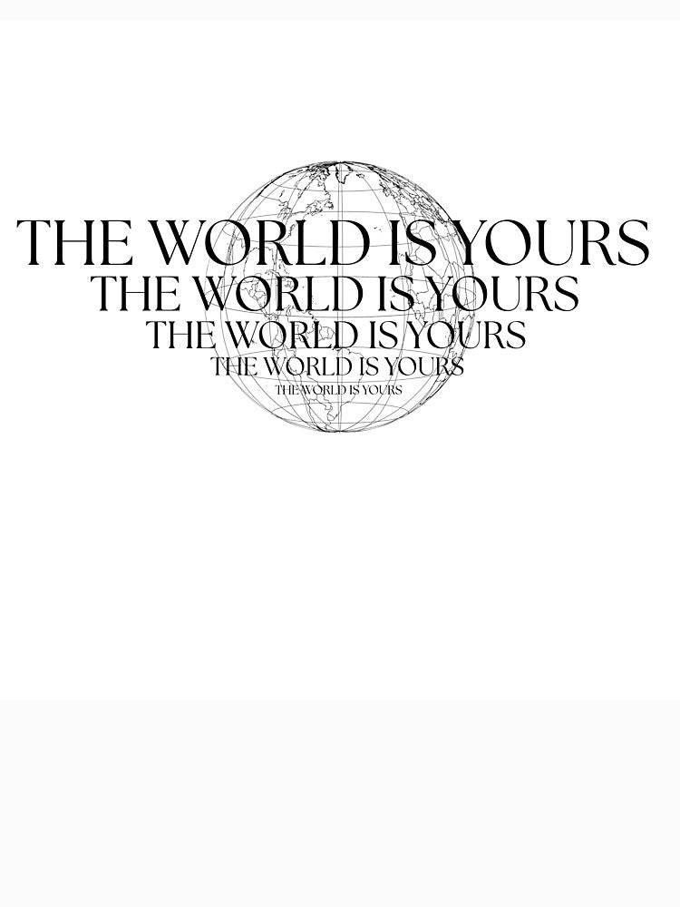 The World Is Yours – Minimalist Motivational Quote by girlthoughts