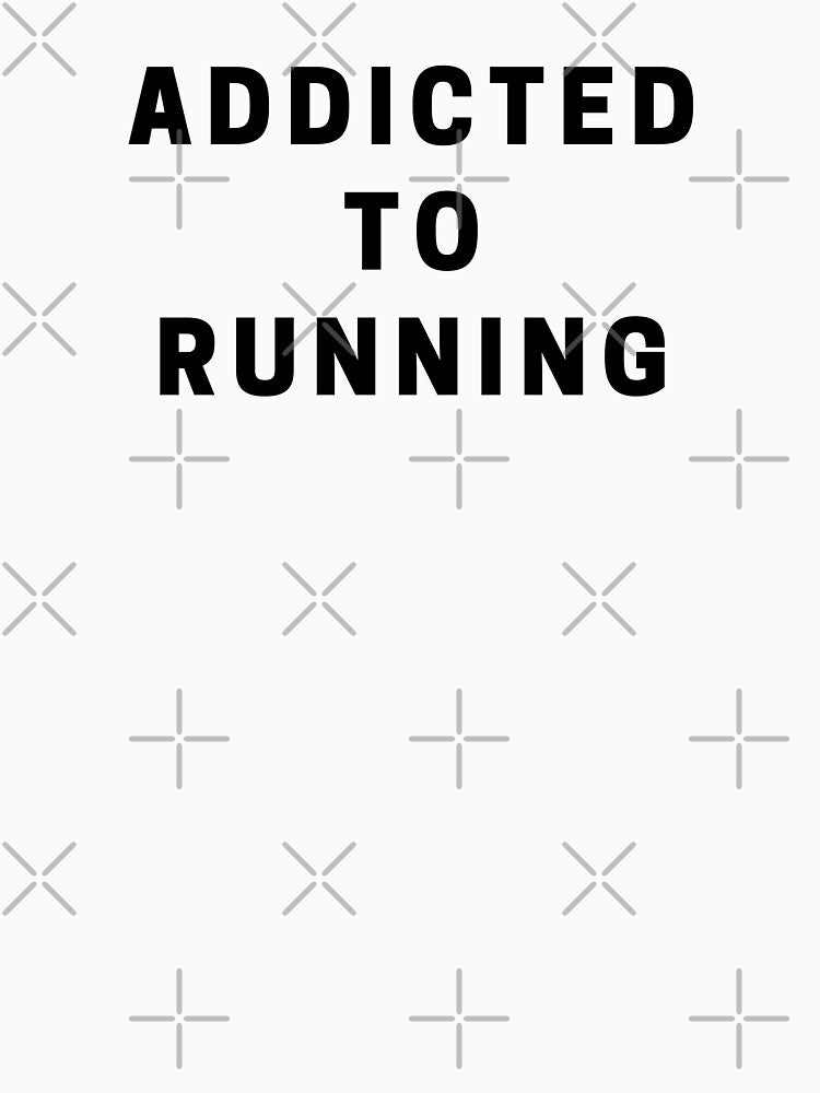 Addicted To Running by Runner's High